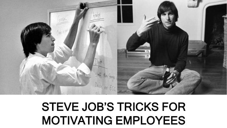 How Steve Jobs Kept His Employees Motivated How Steve Jobs Kept His Employees Motivated