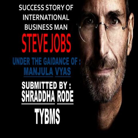 Steve jobs SUCCESS STORY OF INTERNATIONAL BUSINESSMAN