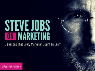 Steve Jobs On Marketing: 8 Lessons Every Marketer Must Learn!