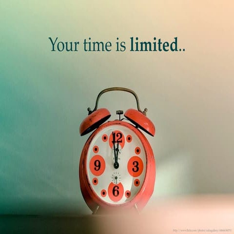 Your time is limited, so don’t waste it living someone’s life! - Steve ...