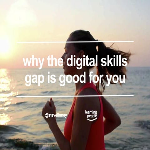 Why the digital skills gap is good for you