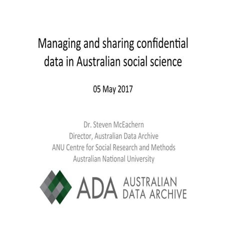 Managing and sharing confidential data	in Australian social science