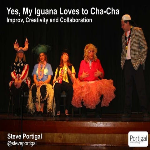 Steve Portigal: Yes, My Iguana Loves to Cha-Cha: Improv, Creativity and Design