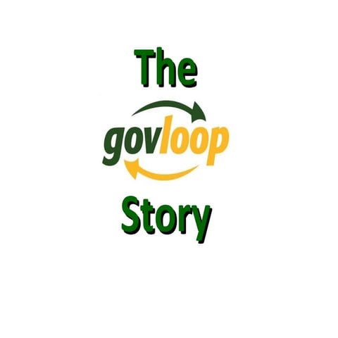 Steve Ressler:   The Gov Loop Story