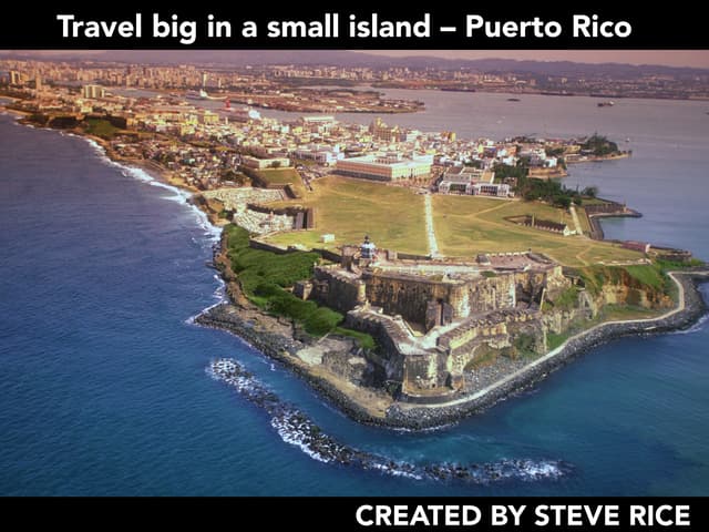 Steve Rice: Travel Big in a Small Island - Puerto Rico