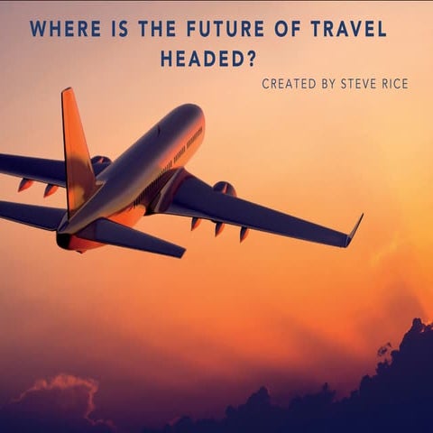Steve Rice (Los Gatos): The Future of Travel