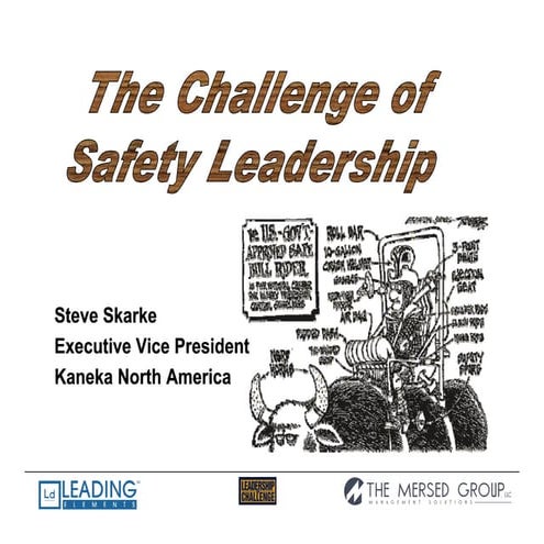 The Challenge of Safety Leadership - Steve Skarke, Kaneka Texas Corporation