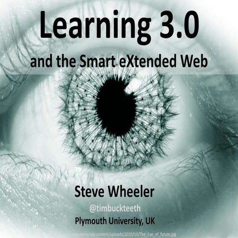 Steve wheeler 2012 learning 3.0 and the smart extended web