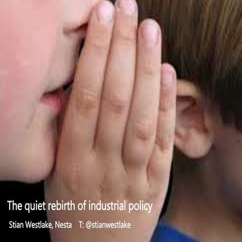 Stian Westlake: the quiet rebirth of industrial policy