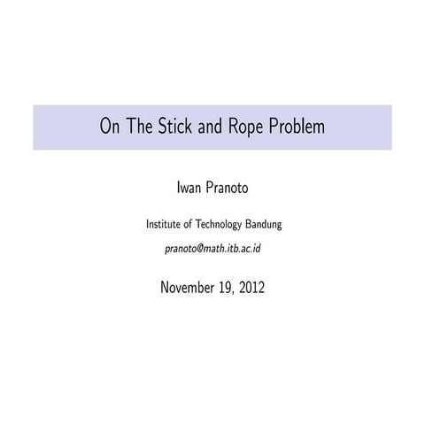 On the Stick and Rope Problem - Draft 1