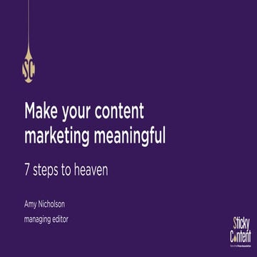 Make your content marketing meaningful | Sticky Content | Amy Nicholson ...