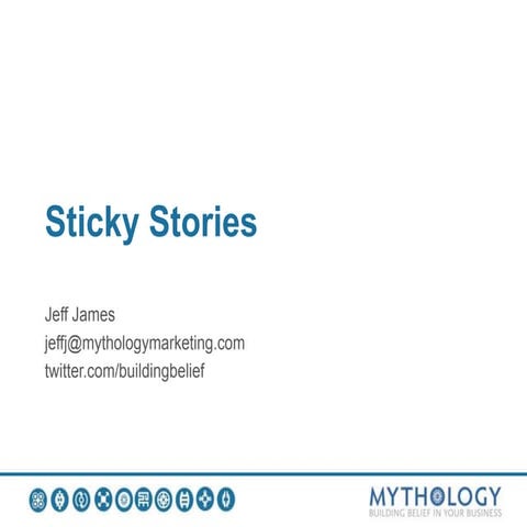 Sticky Stories   Building memorable, shareable brand-building content