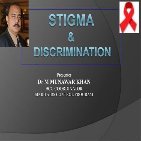 Stigma & discrimination final by dr. munawar