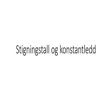 Stigningstall og konstantledd