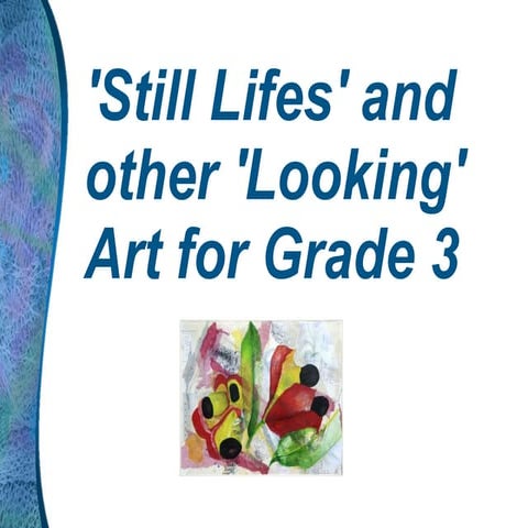 Still life and other looking art