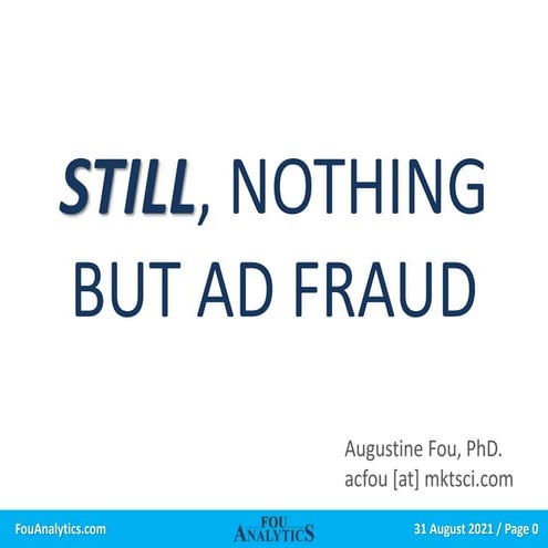 Still nothing but ad fraud 2021 dr augustine fou