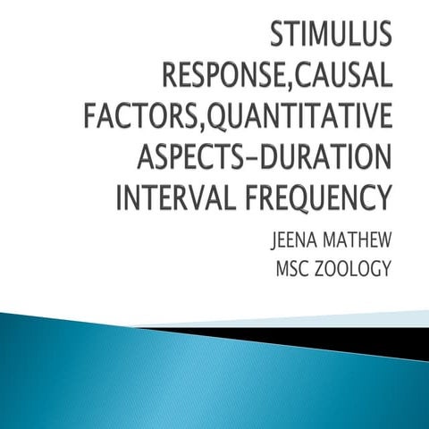 STIMULUS RESPONSE,CAUSAL FACTORS,QUANTITATIVE ASPECTS-DURATION INTERVAL ...