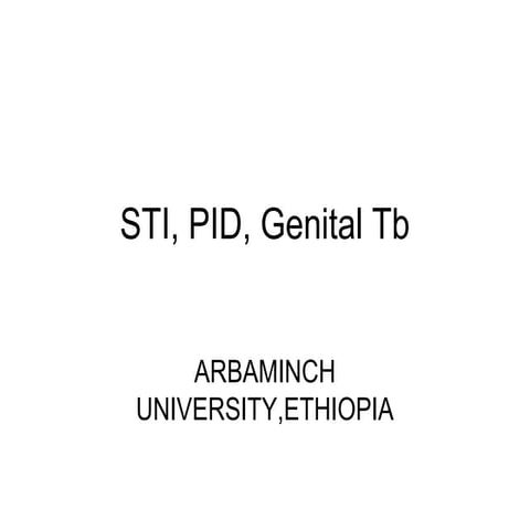 STI, PID, GENITAL TB,