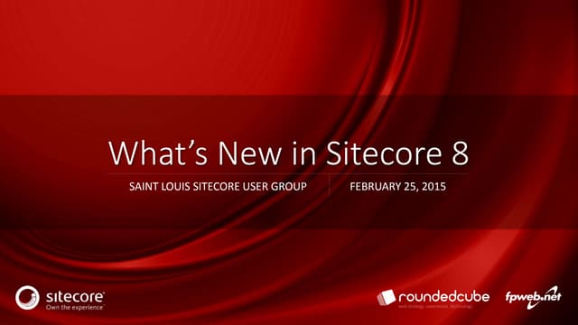 What's New in Sitecore 8 - St. Louis Sitecore User Group Meetup