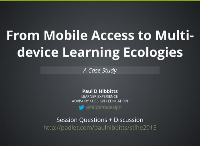 STLHE 2015 - From Mobile Access to Multi-device Learning Ecologies: A Case Study