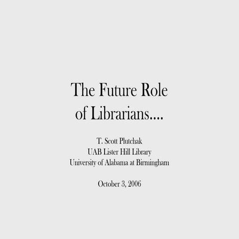 The Future Role of Librarians...