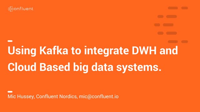 Using Kafka to integrate DWH and Cloud Based big data systems