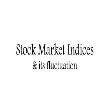 Stock Market Indices & its fluctuation
