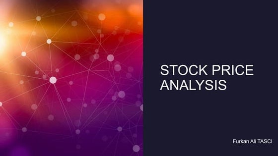 STOCK PRICE ANALYSIS  Furkan Ali TASCI --.pptx
