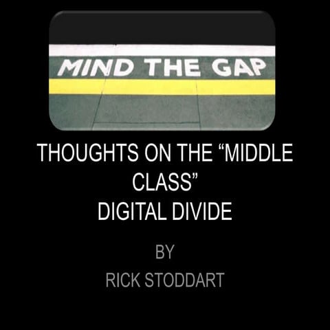 Thoughts on the "Middle Class" Digital Divide