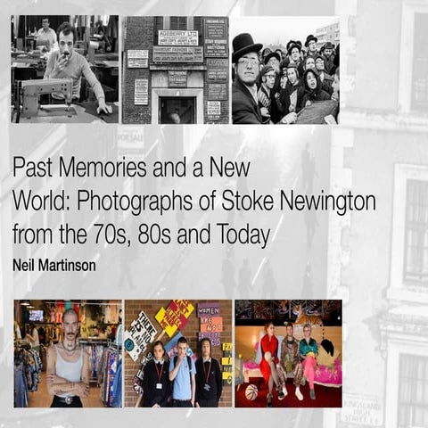 Past Memories and a New World: Photographs of Stoke Newington from the 70s, 8...