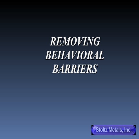 Removing Behavioral Barriers