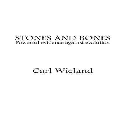 Stones and bones  - carl wieland