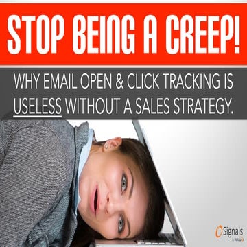 Stop Being A Creep! Why Email Tracking Is Useless Without A Sales Strategy