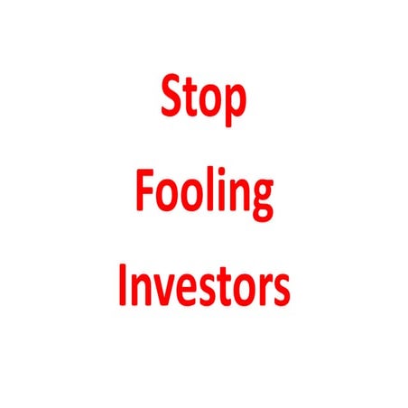Stop Fooling Investors