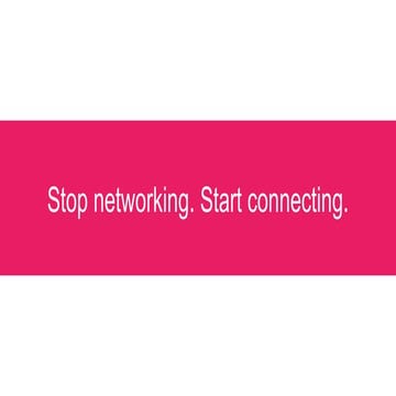 Stop networking. Start Connecting.