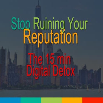 Stop Ruining your Real Estate Reputation - Detox your Digital Brand