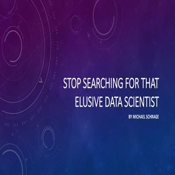 Stop searching for that elusive data scientist