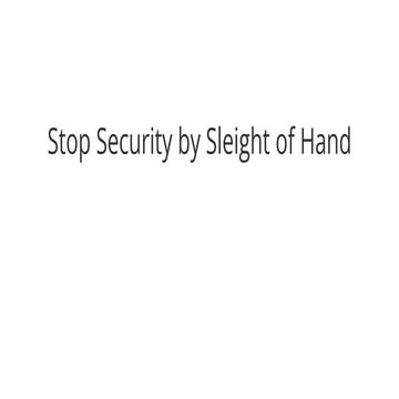 Stop Security by Sleight Of Hand.pptx
