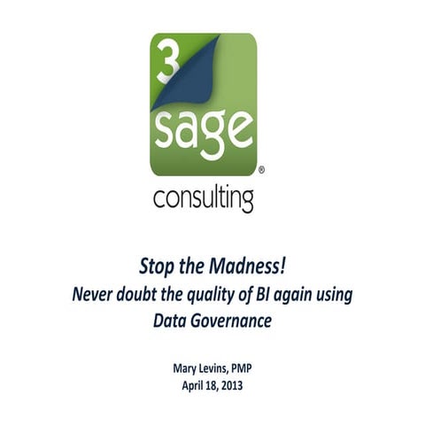 Stop the madness - Never doubt the quality of BI again using Data Governance
