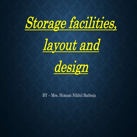 Storage facilities, layout and design