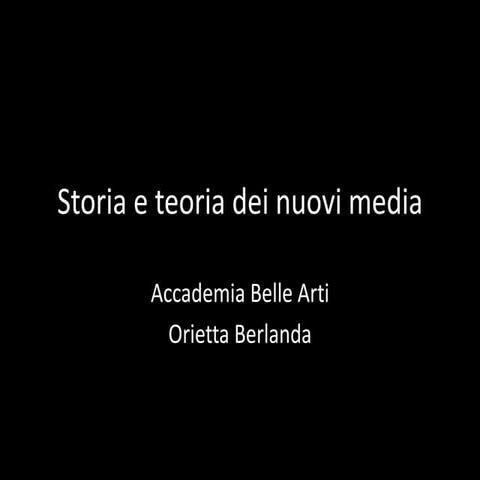 Storia teoria new media _Orietta berlanda