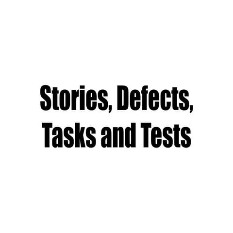 Stories, defects and tasks