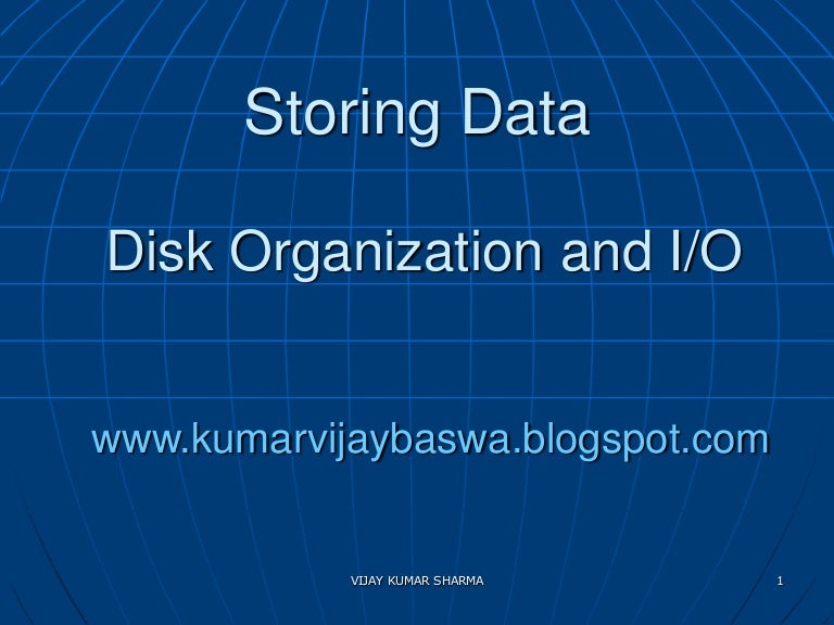 Storing data Disk Organization and I/O