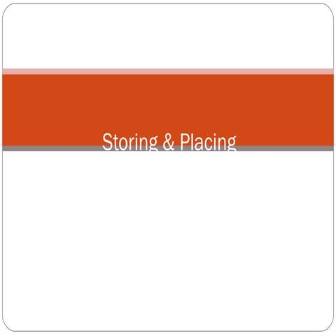 Storing &amp; placing