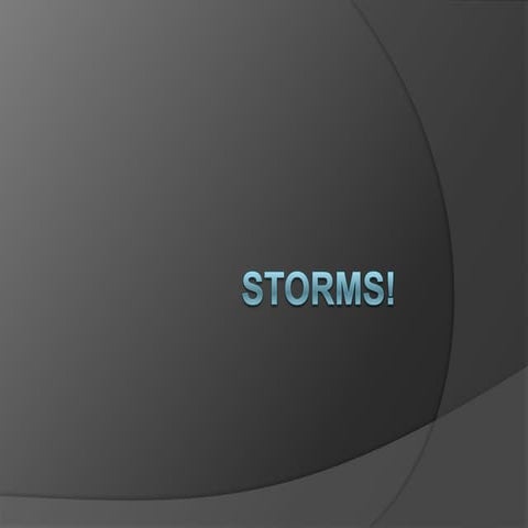 Storms!