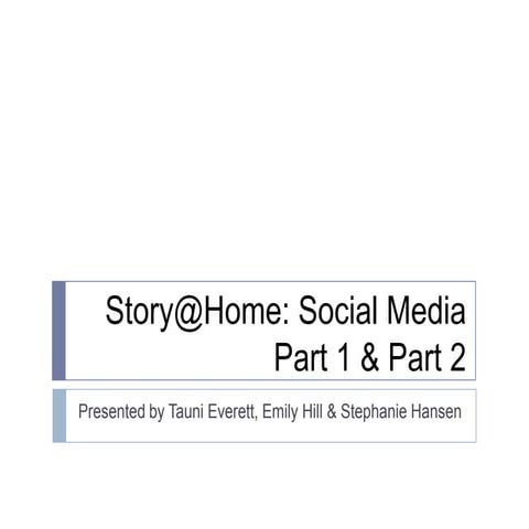 Story@Home: Social Media, Part 1 & Part 2