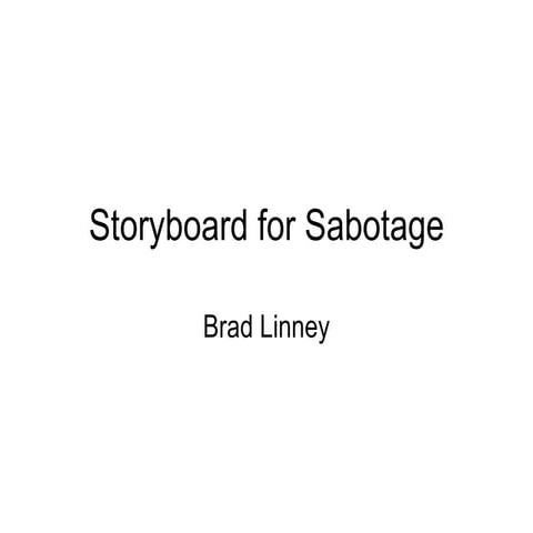 Storyboard for sabotage