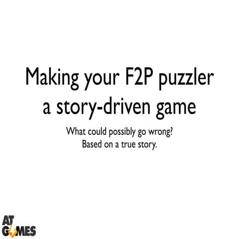 Making your F2P puzzler  a story-driven game, what could possibly go wrong? B...