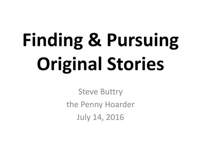 Finding and Pursuing Original Stories