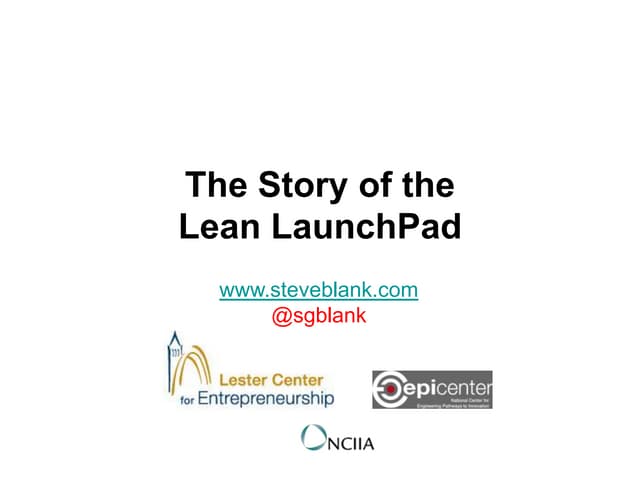 Story of the lean launch pad jan 2013